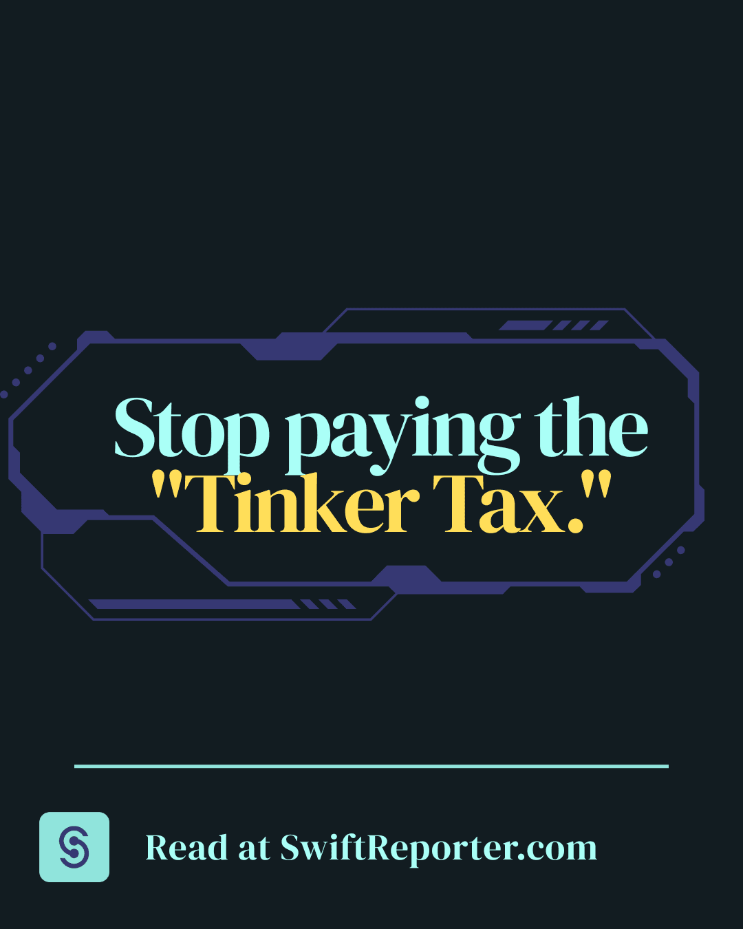 a swiftreporter marketing graphic with the blog title stop paying the tinker tax 